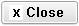 Close